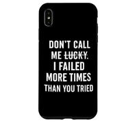 Don't Call Me Lucky I Failed More Times Than You've Tried Case for iPhone XS Max