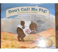 Don't Call Me Pig!: A Javelina Story