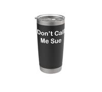 Don't Call Me Sue Stainless Steel Insulated Tumbler