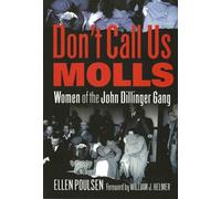 Don't Call Us Molls: Women of the John Dillinger Gang