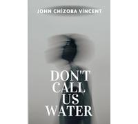 Don't Call Us Water