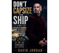 Don't Capsize The Ship: Leading IT Through the AI Craze Without Sinking the Fundamentals