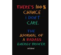 Don't Care Energy broker Journal Notebook: Energy broker quotes , Funny Sarcastic Gag Gift for Work Coworkers Boss Men Women for Birthday Christmas Retirement , 6x9 , 100 Pages.
