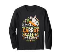 Don't Carrot All Easter Day Rabbit Bunny Family Celebration Long Sleeve T-Shirt