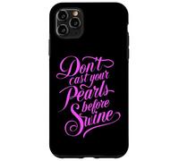 Dont Cast Your Pearls Before Swine Bible Verse Scripture God Case for iPhone 11 Pro Max