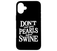 Dont Cast Your Pearls Before Swine Bible Verse Scripture God Case for iPhone 16 Plus