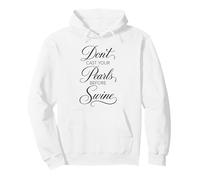 Dont Cast Your Pearls Before Swine Scripture Bible Verse God Pullover Hoodie