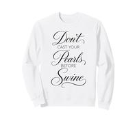 Dont Cast Your Pearls Before Swine Scripture Bible Verse God Sweatshirt