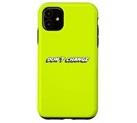Don't Change | Philosophy 1980's Music 80s Case for iPhone 11