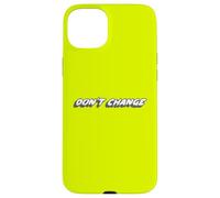 Don't Change | Philosophy 1980's Music 80s Case for iPhone 15 Plus