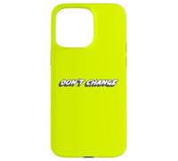 Don't Change | Philosophy 1980's Music 80s Case for iPhone 15 Pro Max