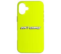 Don't Change | Philosophy 1980's Music 80s Case for iPhone 16 Plus