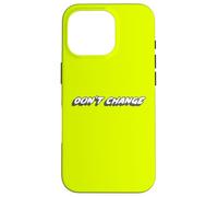 Don't Change | Philosophy 1980's Music 80s Case for iPhone 16 Pro