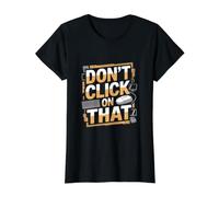 Don't Click On that Computer Engineer Cyber Security Hacker Value Graphic T-Shirt, Women, Black, M