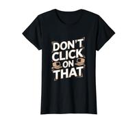 Don't Click On that Computer Engineer Cybersecurity Value Graphic T-Shirt, Women, Black, XS