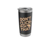 Don't Click On that - Cyber Security Hacker Stainless Steel Insulated Tumbler