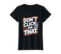 Don't Click On that - Cyber Security Hacker Value Graphic T-Shirt, Women, Black, M
