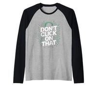 Don't Click On That Cyber Security Raglan Baseball Tee