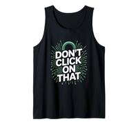 Don't Click On That Cyber Security Tank Top
