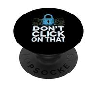 Don't Click On That Cybersecurity Humor PopSockets Adhesive PopGrip