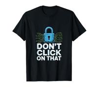 Don't Click On that Cybersecurity Humor Value Graphic T-Shirt