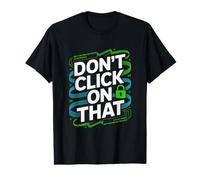 Don't Click On that Cybersecurity Lock Value Graphic T-Shirt