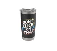 Don't Click on that - Tech Support Cybersecurity Stainless Steel Insulated Tumbler