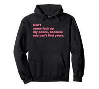 Don't come eat my peace because you can't find yours Pullover Hoodie