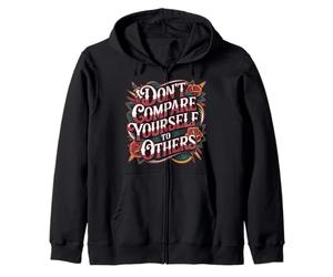 Don't Compare Yourself To Others Authentic Reminder - Zip Hoodie