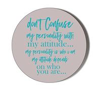 DON'T CONFUSE MY PERSONALITY WITH MY ATTITUDE 45mm Medium Round Magnet