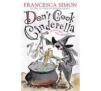 Don't Cook Cinderella: A School Story with a Difference by Simon. Francesca ( 2005 ) Paperback
