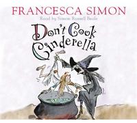 Don't Cook Cinderella: Written by Francesca Simon, 2005 Edition, (Unabridged) Publisher: Orion [Audio CD]