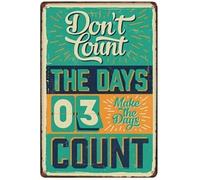 Don'T Count The Days Decor Aluminum Sign For Home Coffee Wall Decor Funny Vintage Metal Sign Poster 8X12 Inches