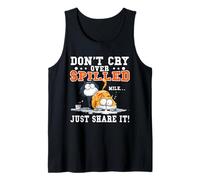 Don't cry over spilled milk just share it Tank Top