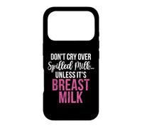 Dont cry over spilled Milk unless its Breast Milk New Mom Case for iPhone 17 Pro