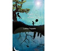 Don't Cry When I Die...