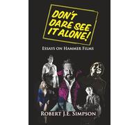 Don't Dare See It Alone!: Essays on Hammer Films