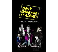 Don't Dare See It Alone!: Essays on Hammer Films
