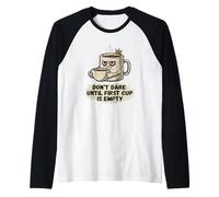 Don't Dare Until First Cup is Empty Raglan Baseball Tee