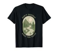 Dont Destroy What You Enjoy Mountain Nature Forest T-Shirt