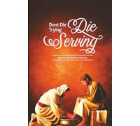 Dont die trying-Die serving!