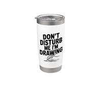 Don't Disturb Me I'm Drawing Creative Artist Stainless Steel Insulated Tumbler