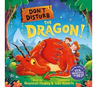 Don't Disturb the Dragon!: A Bedtime Adventure