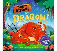 Don't Disturb the Dragon: from the author of the Ten Minutes to Bed series
