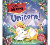 Don't Disturb the Unicorn: The interactive rhyming adventure story from the bestselling author of Ten Minutes to Bed