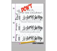 Don't Do It, "For the Children": Why You Should (or SHOULDN'T) Choose Teaching as a Career.