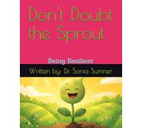 Don't Doubt the Sprout: Being resilient