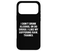Don't Drink Alcohol or do Drugs I like my suffering RAW Case for iPhone 17 Pro Max