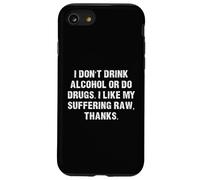 Don't Drink Alcohol or do Drugs I like my suffering RAW Case for iPhone SE (2020) / 7/8