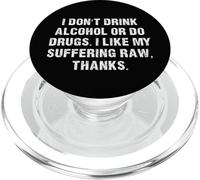Don't Drink Alcohol or do Drugs I like my suffering RAW PopSockets PopGrip for MagSafe